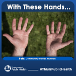 With these hands - Pete, Community Worker, Nutrition