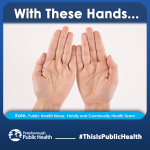 With these hands - Kate, Public Health Nurse